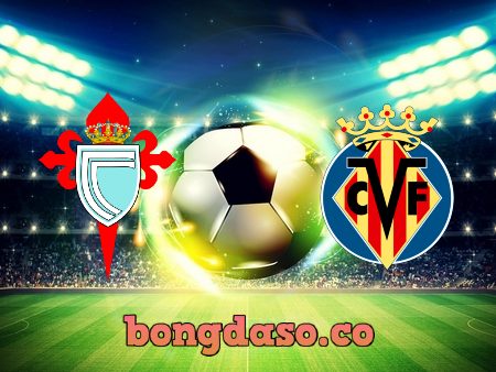 Soi kèo nhà cái Celta Vigo vs Villarreal – 03h00 – 09/01/2020