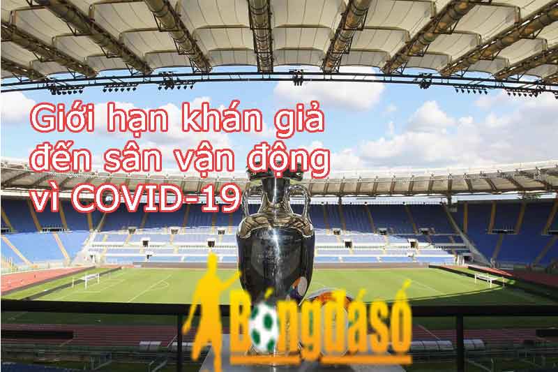 Euro 2020 - Giới hạn khán giả đến sân vận động vì COVID-19