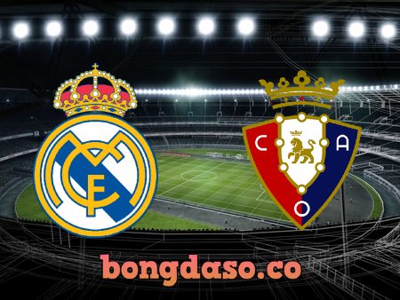 Soi kèo nhà cái Real Madrid vs Osasuna – 02h30 – 28/10/2021