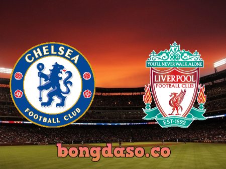 Soi kèo nhà cái Chelsea vs Liverpool – 23h30 – 02/01/2022