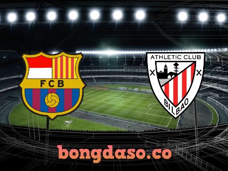 Soi kèo nhà cái Barcelona vs Ath Bilbao – 03h00 – 28/02/2022