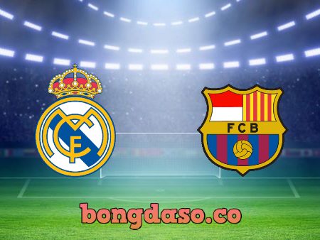 Soi kèo nhà cái Real Madrid vs Barcelona – 03h00- 21/03/2022