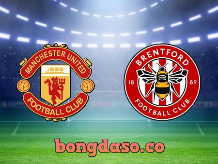 Soi kèo nhà cái Manchester Utd vs Brentford – 02h00 – 03/05/2022