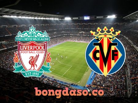 Soi kèo nhà cái Liverpool vs Villarreal – 02h00 – 28/04/2022