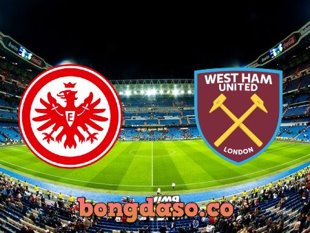 Soi kèo nhà cái Eintracht Frankfurt vs West Ham – 02h00 – 06/05/2022