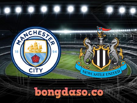 Soi kèo nhà cái Manchester City vs Newcastle – 22h30 – 08/05/2022