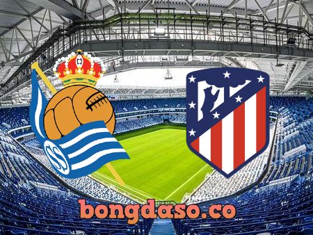 Soi kèo nhà cái Real Sociedad vs Atl. Madrid – 03h00 – 23/05/2022