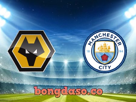 Soi kèo nhà cái Wolves vs Manchester City – 02h15 – 12/05/2022