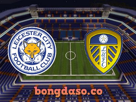 Soi kèo nhà cái Leicester City vs Leeds Utd – 02h15 – 21/10/2022