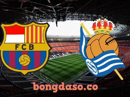 Soi kèo nhà cái Barcelona vs Real Sociedad – 02h00 – 21/05/2023