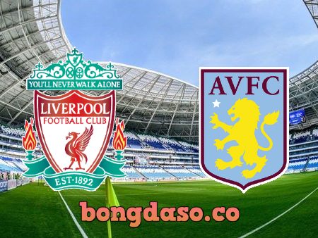 Soi kèo nhà cái Liverpool vs Aston Villa – 21h00 – 20/05/2023